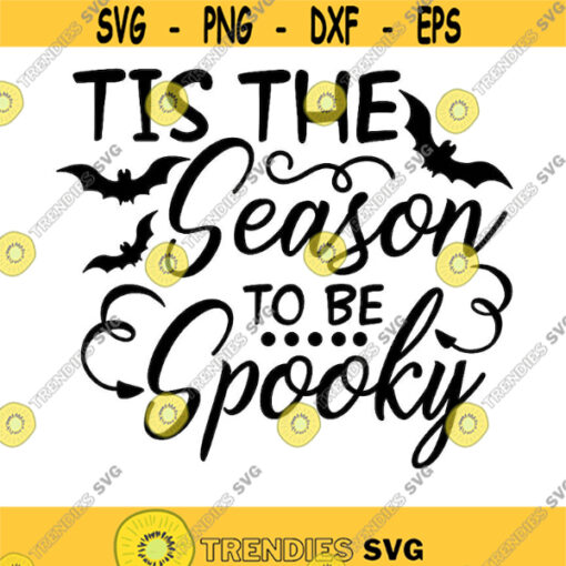 Tis the season to be spooky svg halloween svg bat svg spooky svg halloween cut file silhouette cricut cut files svg dxf eps png. .jpg