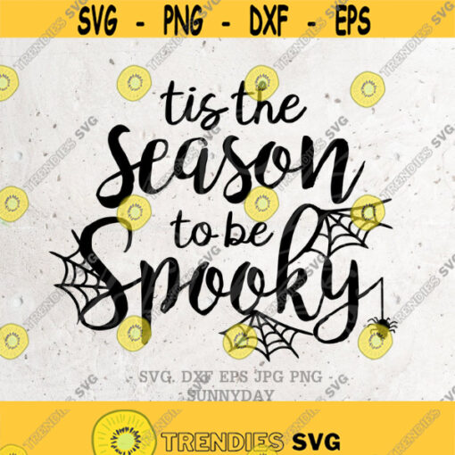 Tis the season to be spookyHalloween SVG svg File DXF Silhouette Print Vinyl Cricut Cutting SVG T shirt Design Iron on Svg Dxf spider web Design 323