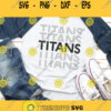 Titans Svg Titans Football Svg Titans Mascot Svg NFL Svg Titans T shirt designs Titans baseball Svg Titans echo svg cut file