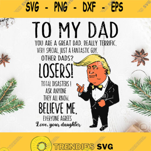 To My Dad You Are Great Dad Really Terrific Very Special Just A Fantastic Guy Donald Trump Svg