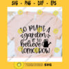 To plant a garden is to believe in tomorrow svgGardening shirt svgGardening cut fileGardening svg for cricutGardening quote svg