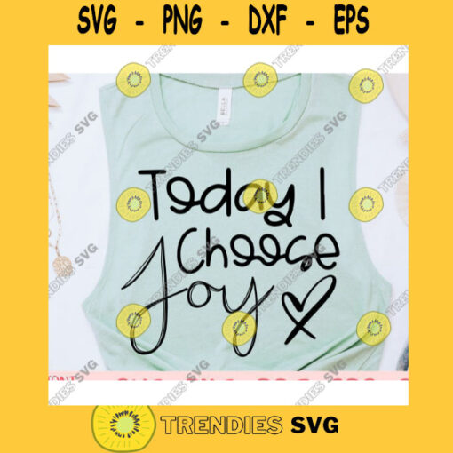Today I Choose Joy svgWomens shirt svgMotivational qoute svgInspirational saying svgShirt cut fileSvg file for cricut