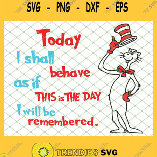 Today I Shall Behave As If This Is The Day I Will Be Remembered SVG PNG DXF EPS 1