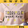 Today Is A Good Day svg Positive png Shirt svg Perfect for Silhouette Boho svg File svg file for Cricut Sublimation or Screen Printing 800 copy