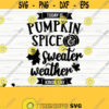 Today Is Pumpkin Spice And Sweater Weather Kinda Day Fall Svg Fall Quote Svg October Svg Autumn Svg Farm Svg Farmhouse Fall Svg Design 699