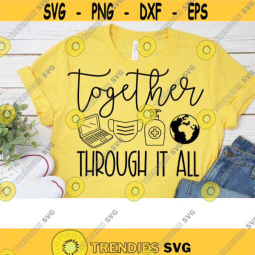 Together through it all SVG Funny svg Anti Social svg Social Distancing svg Files for Cricut Instant Download quarantine svg