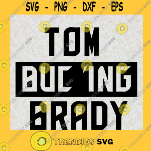 Tom Buc ing Brady Super Bowl LV 2021 Super Bowl American Football NFL Buccaneers NFL Fans Gift Football Lovers Cut Files For Cricut Instant Download Vector Download Print Files