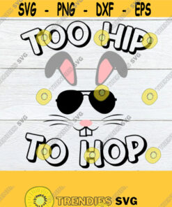 Too Hip To Hop Easter SVG Easter shirt Design Too Hip To Hop SVG Kids Easter Shirt svg Cute Easter svg Cute Kids Easter SVG Cut File Design 367