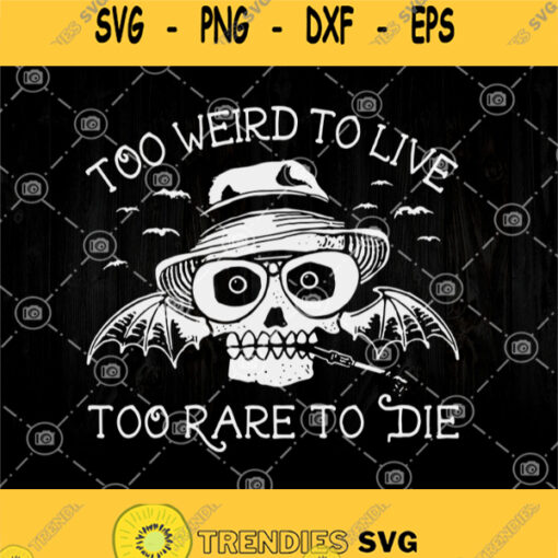 Too Weird To Live Too Rare To Die Svg Skull Bat Svg Skull Wear Hat And Glasses Svg