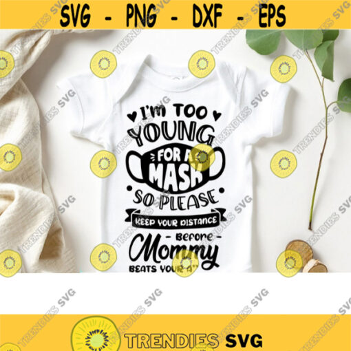 Too Young for Mask Svg Newborn Svg Baby Svg Baby Shower Svg New Baby Svg Newborn Quote Svg Svg Files for CricutInstant Download