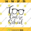 Too cool for school svg school svg back to school svg png dxf Cutting files Cricut Funny Cute svg designs print for t shirt school clipart Design 212