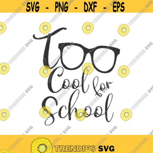 Too cool for school svg school svg back to school svg png dxf Cutting files Cricut Funny Cute svg designs print for t shirt school clipart Design 212