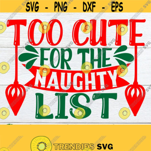 Too cute for the naughty list. Little kids Christmas shirt svg. Too cute to be put on the naughty list svg. Kids Christmas svg.Christmas svg Design 1510