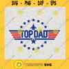 Top Dad Logo Svg Top Gun Svg American Soldier Svg American Flag Svg