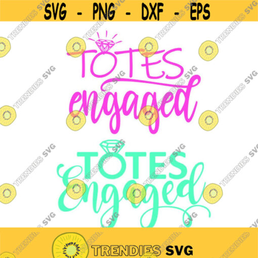 Totes Engaged Wedding Bride Cuttable Design SVG PNG DXF eps Designs Cameo File Silhouette Design 1479