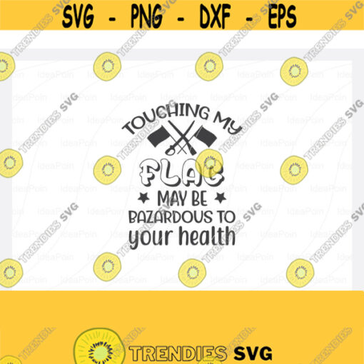 Touching my flag may be Hazardous to your health Svg Color Guard SVG Marching Band svg Band Family Color Guard Rifle svg Color Guard