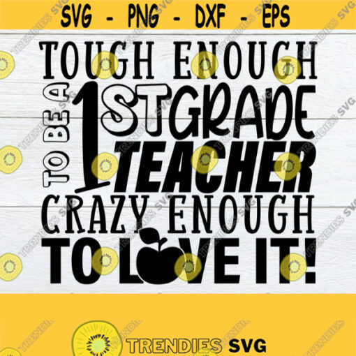 Tough Enough To Teach 1st Grade Crazy Enough To Love It Teacher Appreciation Teacher svg 1st Grade Teacher svgDigital ImageCut FIlesvg Design 614