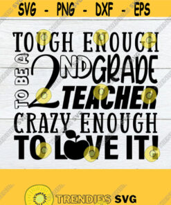 Tough Enough To Teach 2nd grade Crazy Enough To Love It I Love Teaching 2nd Grade Teacher Teacher svg Teaching svg Cut File SVG JPG Design 342