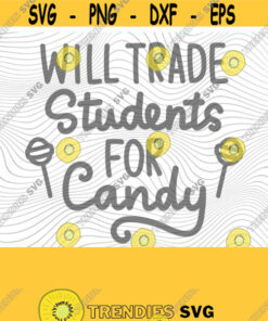 Trade Students For Candy SVG PNG Print Files Sublimation Cameo Cricut Funny Teacher Cute Halloween Teacher Humor October Autumn Fall Design 17