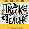 Trick Or Teach Teacher Halloween Shirt design Halloween Teacher Halloween svg Teacher svg Cut File Trick Or Treat SVG JPG Design 1727