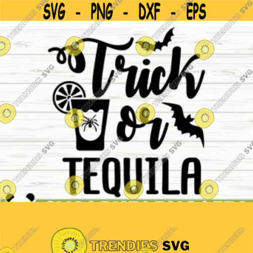 Trick Or Tequila Halloween Quote Svg Halloween Svg October Svg Holiday Svg Horror Svg Alcohol Svg Drinking Svg Halloween Shirt Svg Design 47