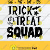 Trick Or Treat Squad Halloween Halloween SVG Kids Halloween Parents Halloween Trick Or Treating Group Trick Or Treat Cut FIle SVG Design 608