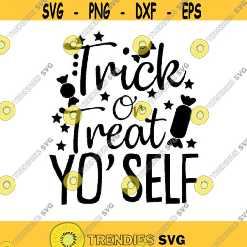 Trick Or Treat Yo Self SVG Halloween svg Trick or Treat svg Fall svg Halloween Cut Files Silhouette Cricut Files svg dxf eps png. .jpg