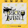 Trick Or Wine svg Halloween Wine svg Halloween Gift svg png dxf eps
