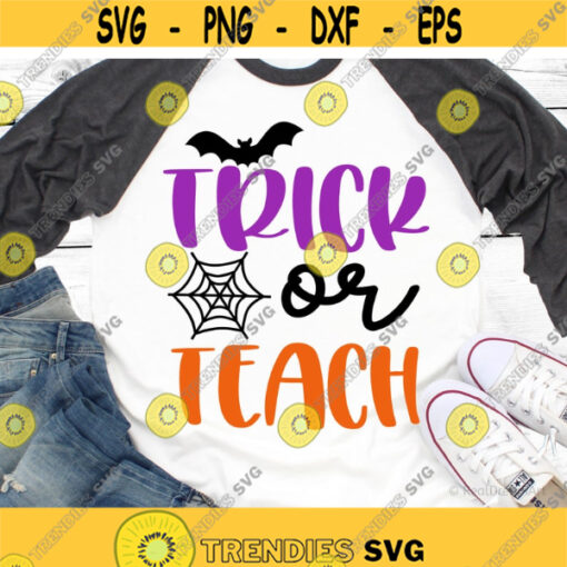 Trick or Teach Svg Halloween Teacher Svg Trick or Treat Svg Halloween Costume Svg Funny Kids Shirt Svg Cut Files for Cricut Png