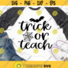 Trick or Teach Svg School Halloween Svg Trick or Treat Svg Halloween Costume Svg Funny Kids Shirt Svg Cut Files for Cricut Png Dxf.jpg