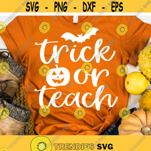 Trick or Teach Svg Trick or Treat Svg Teacher Halloween Svg Funny School Halloween Costume Halloween Shirt Svg File for Cricut Png Dxf Design 6781.jpg