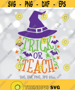 Trick or Teach svg Teacher Halloween svg Witch Teacher svg Funny Halloween School svg Teacher Halloween Shirt svg Halloween School svg Design 953