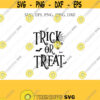Trick or Treat SVG Halloween Clipart Svg Halloween Svg Halloween Shirt Halloween Pprint Cricut Silhouette Cut Files 1