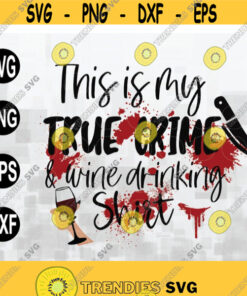 True Crime PNG Sublimation Design Downloads Crime and Wine svg wine sublimation design sublimation design png file svg png Design 173