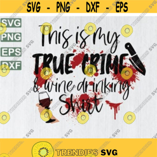True Crime PNG Sublimation Design Downloads Crime and Wine svg wine sublimation design sublimation design png file svg png Design 8