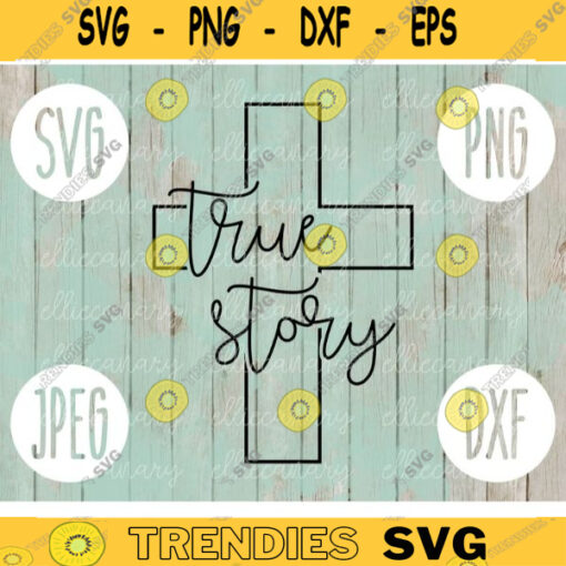 True Story Cross svg png jpeg dxf Silhouette Cricut Easter Christian Inspirational Commercial Use Cut File Bible Verse God Song 273