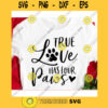 True love has four paws svgPet lover svgDog mama svgCat mom svgValentines Day 2021 svgValentines Day cut fileValentine saying svg