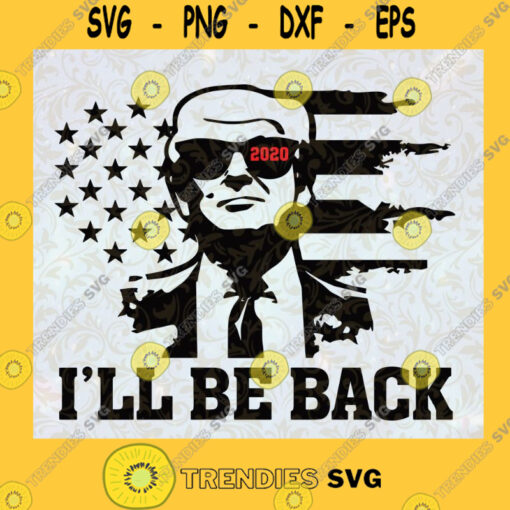 Trump Terminator Ill Be Back 2020 SVG PNG digital download sublimation transfer clipart election SVG PNG EPS DXF Silhouette Cut Files For Cricut Instant Download Vector Download Print File
