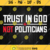 Trust In God Not Politicians Svg Png
