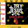 Try Jesus Not Me Cause I Throw Hands svgChristiansChristmas JesusDigital DownloadPrintCut filesSublimation Design 320