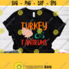 Turkey Tantrums Svg Thanksgiving Day Toddler Shirt Svg Baby Kid Child Infant Design Cricut File Silhouette Downloads Dxf Png Jpg Design 225