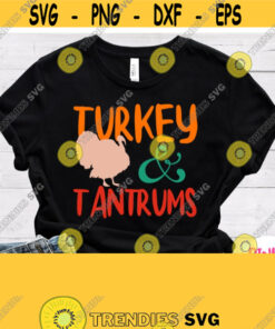 Turkey Tantrums Svg Thanksgiving Day Toddler Shirt Svg Baby Kid Child Infant Design Cricut File Silhouette Downloads Dxf Png Jpg Design 225