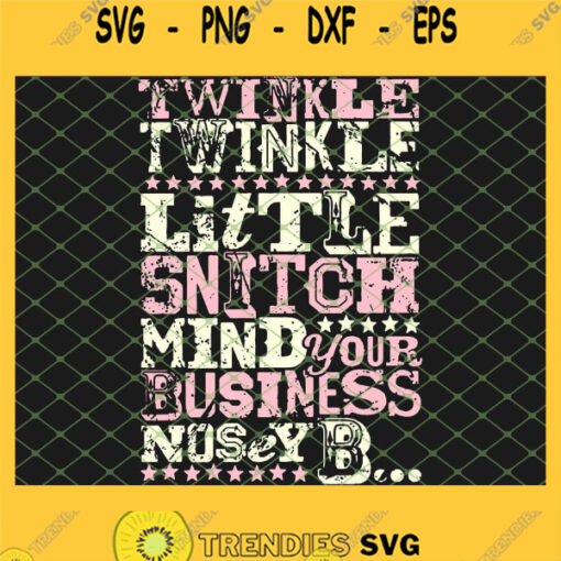 Twinkle Twinkle Little Snitch Mind Your Business Nosey Bitch 1