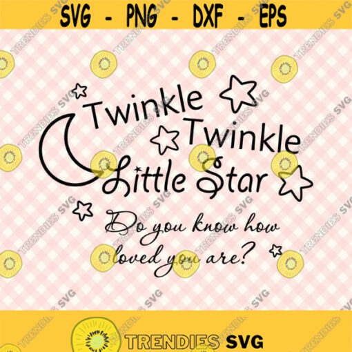 Twinkle Twinkle Little Star Digital Svg File for Cricut or Silhouette Baby Svg File Nursery Art Newborn Svg Dxf Png Eps Digital Files Design 134