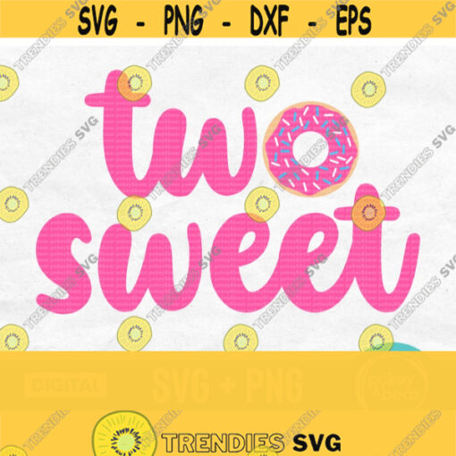 Two Sweet Svg Donut Svg Second Birthday Svg Birthday Girl Svg Two Svg 2nd Birthday Svg Doughtnut Svg Donut Png Two Sweet Png Design 339