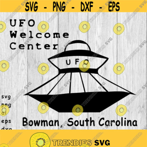 UFO Welcome Center Bowman SC svg png ai eps dxf files For decals printing t shirts CNC and more Design 376