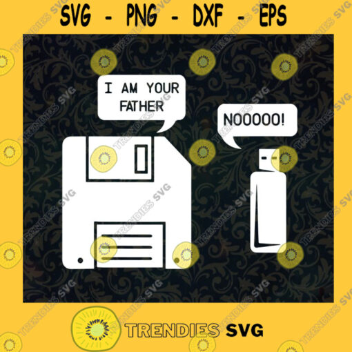 USB Floppy Disk I am Your Father SVG Idea for Perfect Gift Gift for Everyone Digital Files Cut Files For Cricut Instant Download Vector Download Print Files