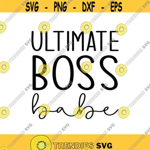 Ultimate Boss Babe Decal Files cut files for cricut svg png dxf Design 355