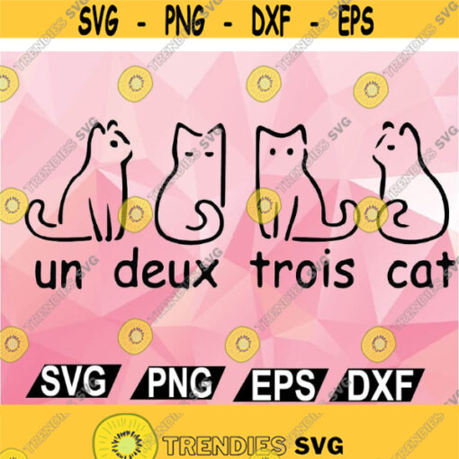 Un Deux Trois Cat Svg Cat Lovers Svg Cat LadyCat Mom Cat Dad Svg Mothers DayWhite Cat Svg Cute Cat digital download file Design 90