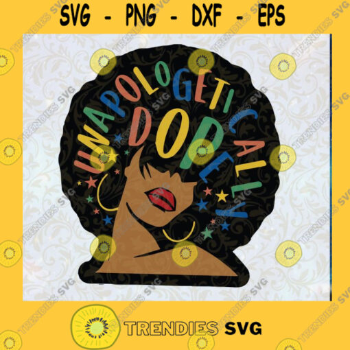 Unapologetically Dope Black svg African American svg Afro Girl Melanin svgBlack Girl Magic svg